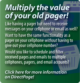 Interpage DirectPage 
service to augment or replace numeric pagers by sending numeric 
pages to cellphones/SMS, multiple pagers, email, voice and fax. 
Click here for additional details.